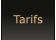 Tarifs